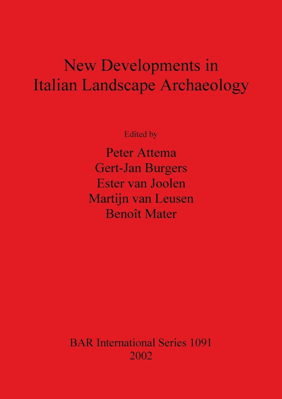 New Developments in Italian Landscape Archaeology: Theory and Methodology of Field Survey, Land Evaluation and Landscape Perception, Pottery Production and Distribution