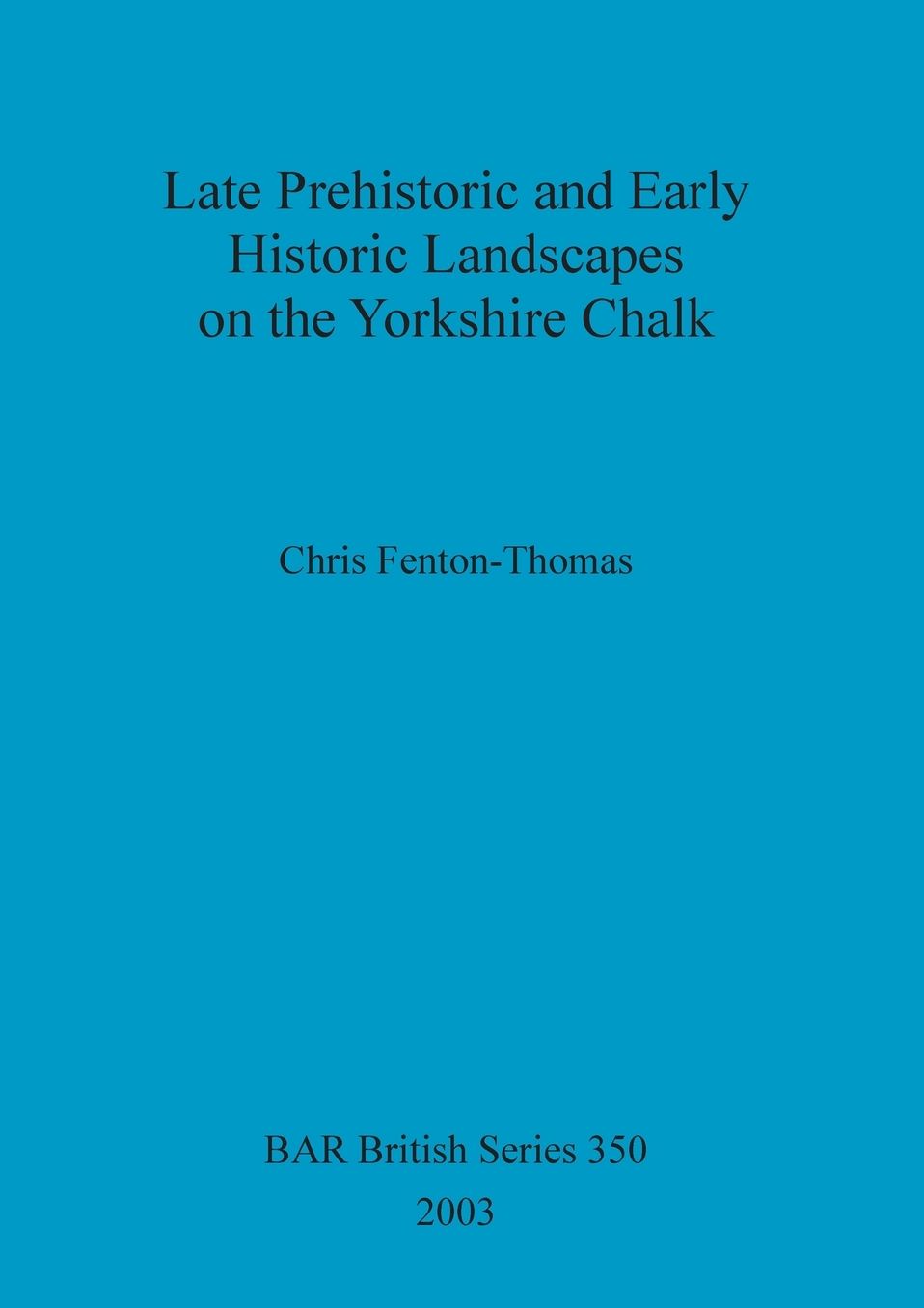 Late Prehistoric and Early Historic Landscapes on Yorkshire Chalk
