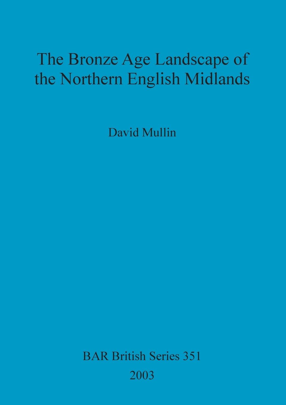 Bronze Age Landscape of the Northern English Midlands