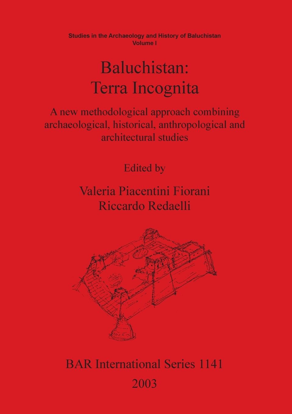 Baluchistan: Terra Incognita: A New Methodological Approach Combining Archaeological, Historical, Anthropological and Architectural Studies