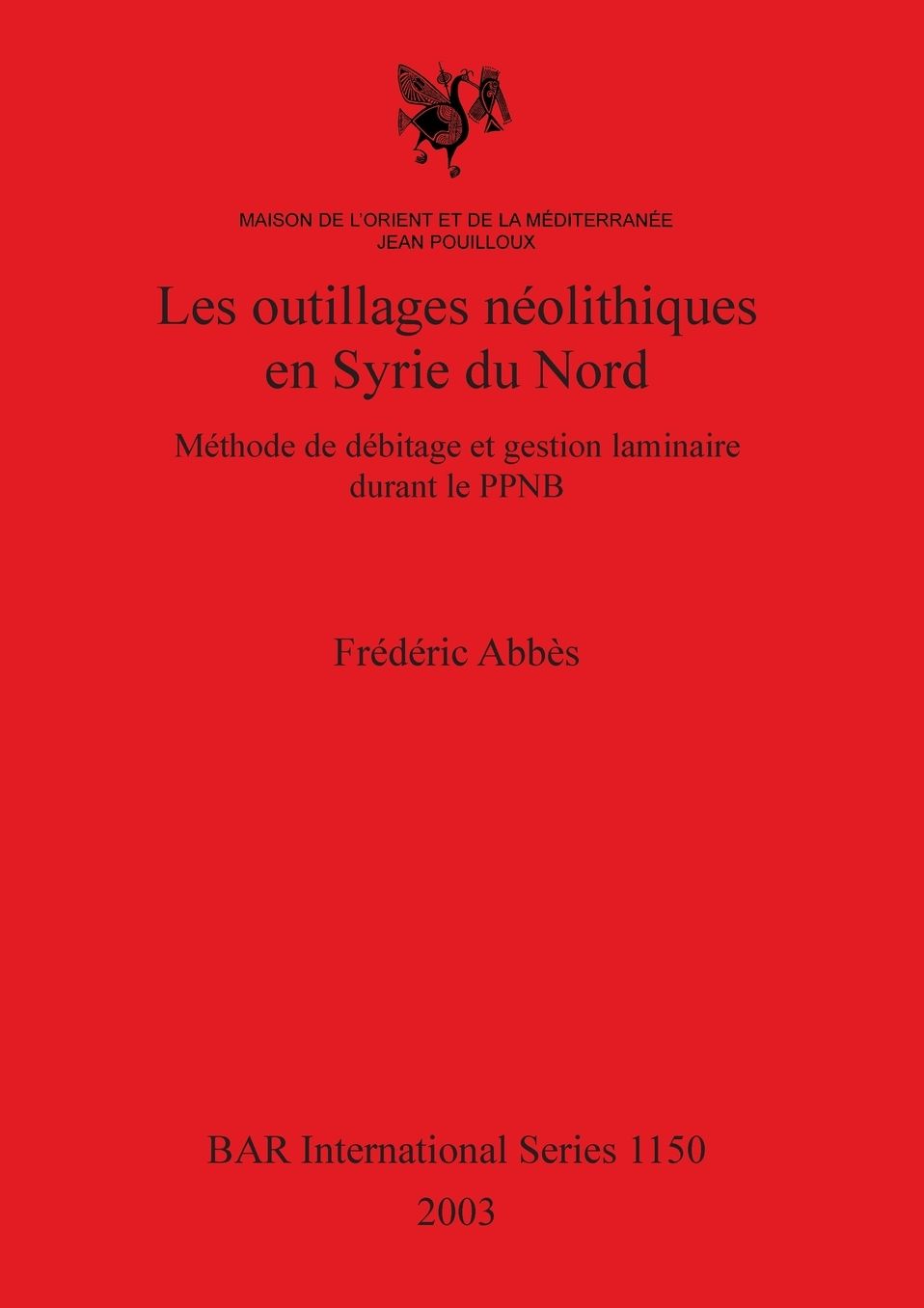 Outillages Neolithiques en Syrie du Nord: Les Outillages Neolithiquemethode de Debitage et Gestion Laminaire Durant le Ppnb