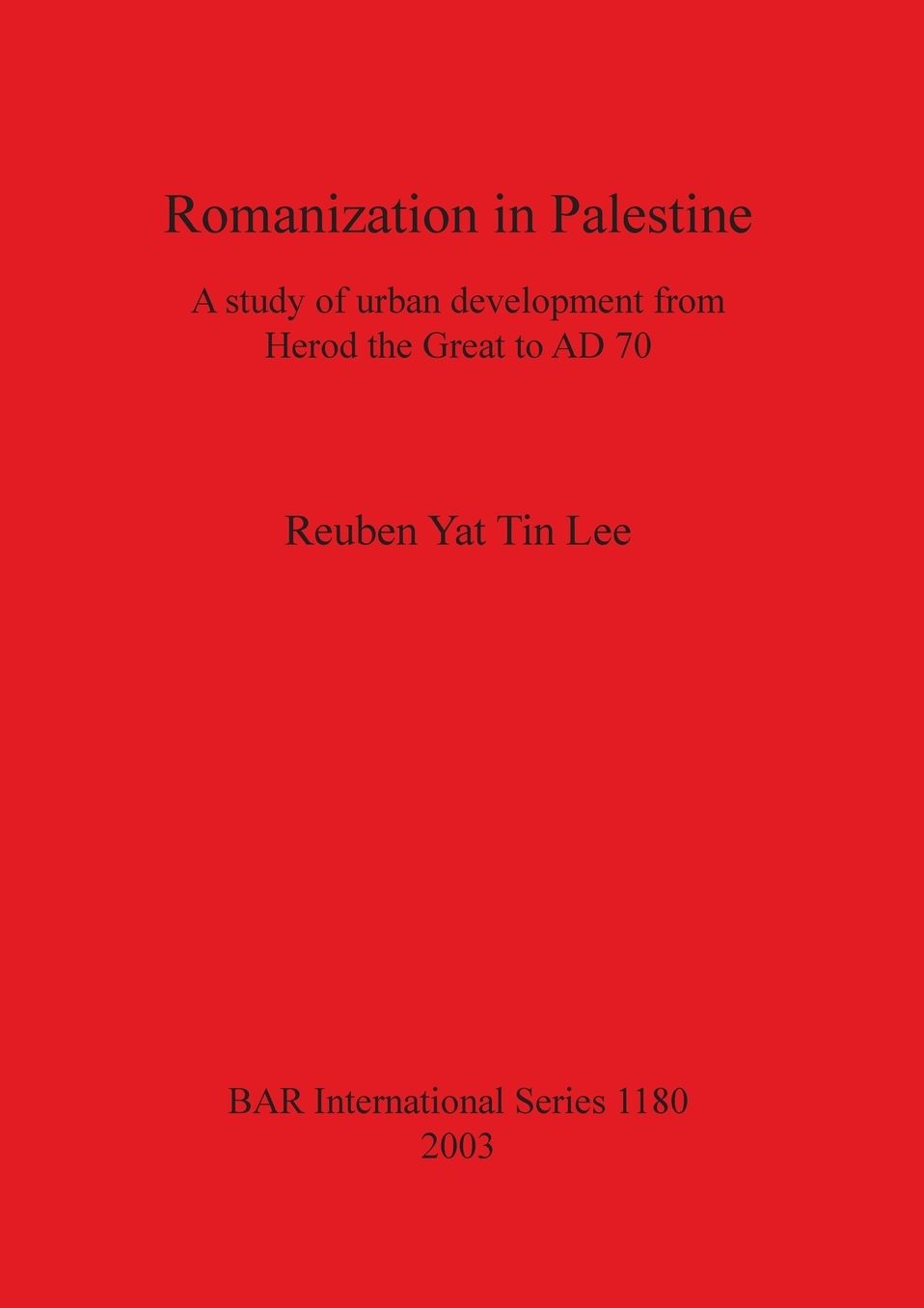 Romanization in Palestine: A Study of Urban Development from Herod the Great to AD 70