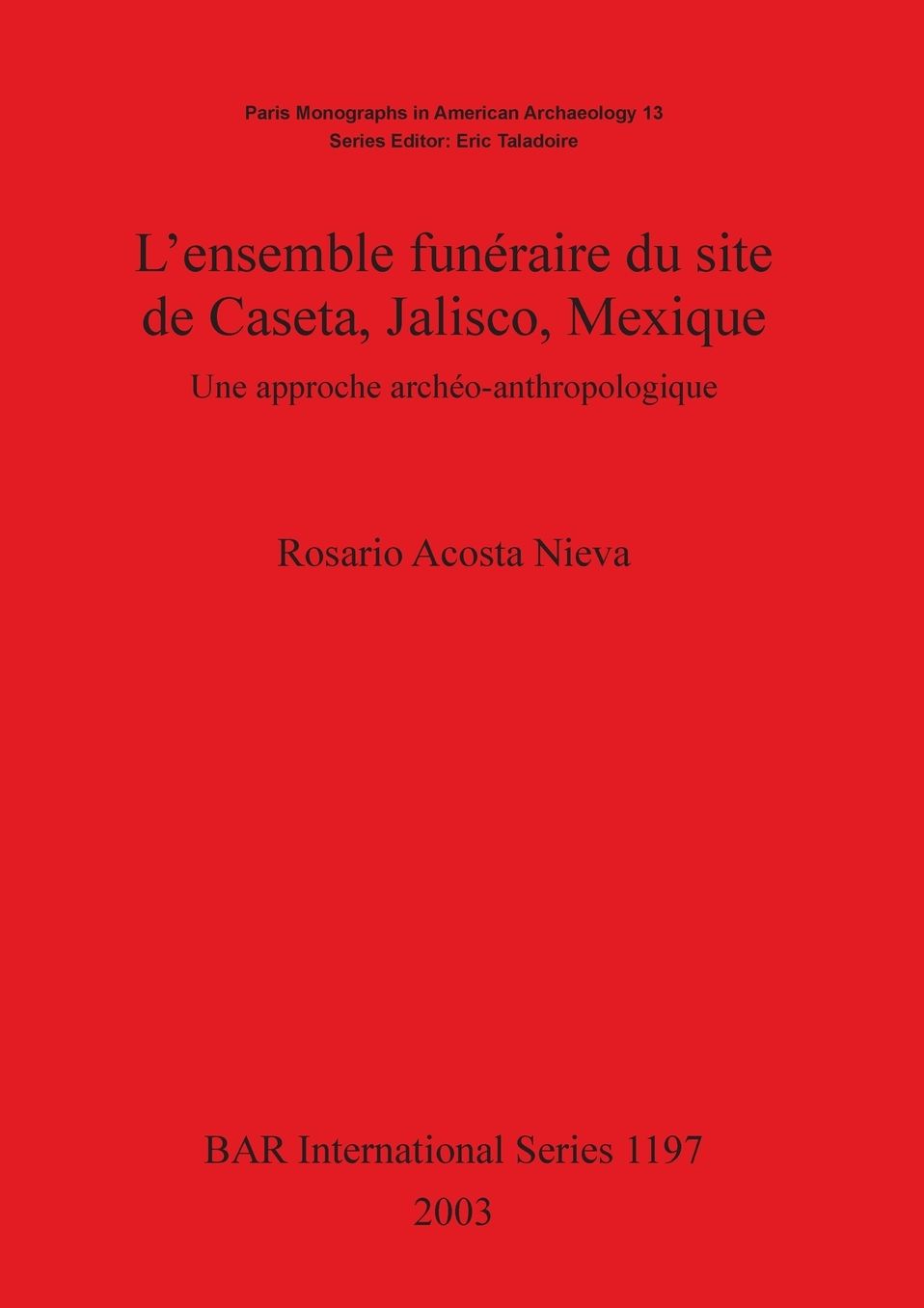 L' Ensemble Funeraire du Site de Caseta, Jalisco, Mexique: Une Approche Archeo-Anthropologique