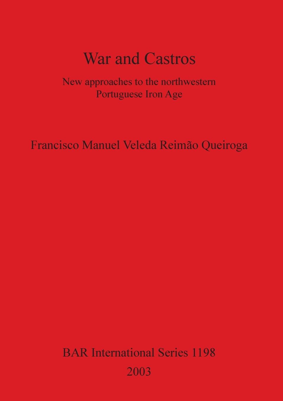 War and Castros: New Approaches to the Northwestern Portuguese Iron Age