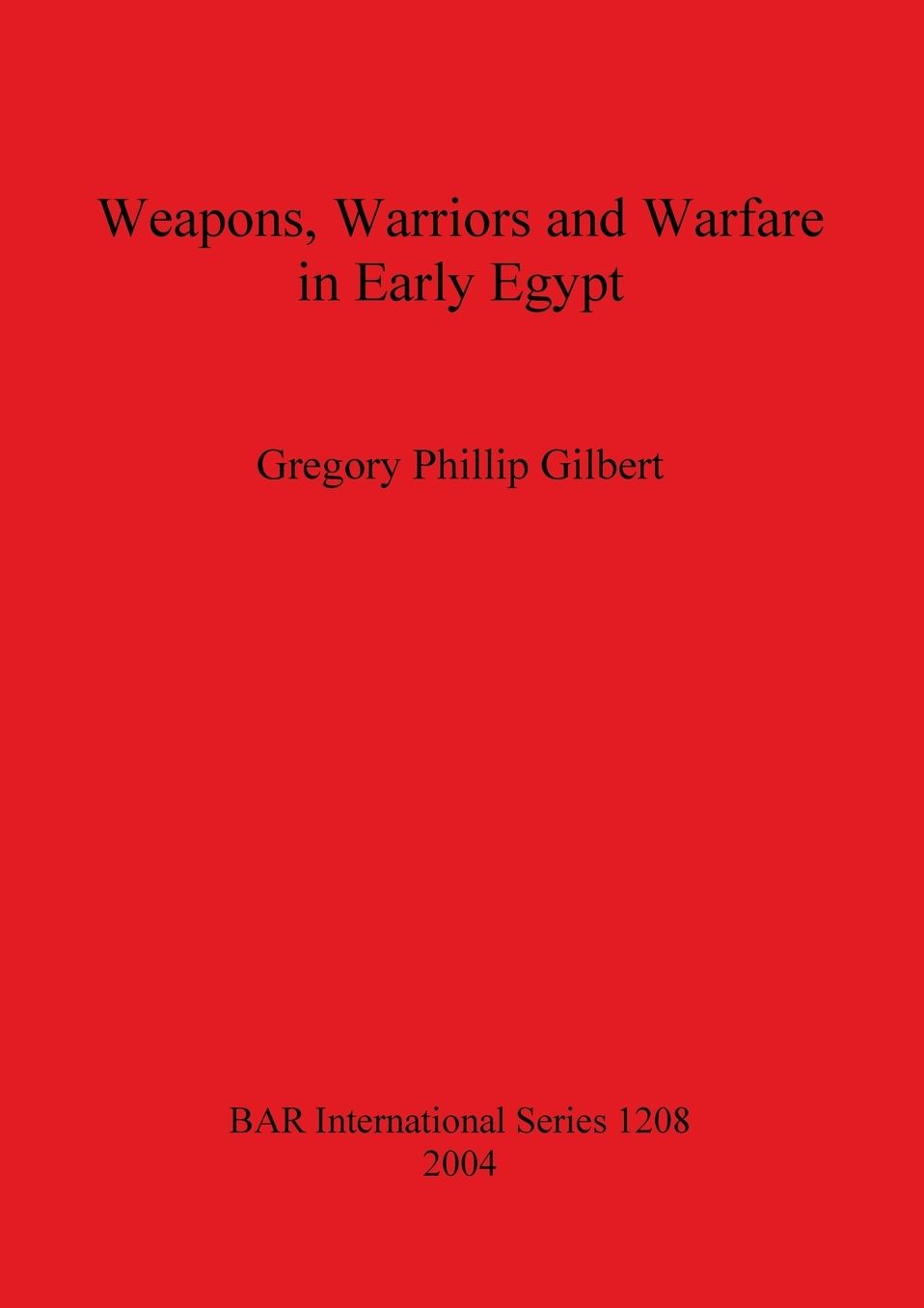 Weapons,Warriors and Warfare in Early Egypt