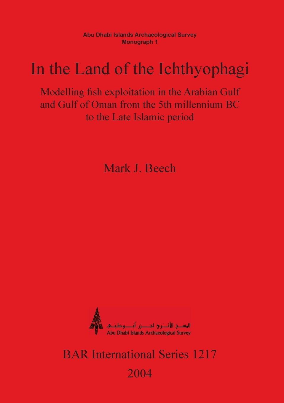 In the Land of the Ichthyophagi: Modelling Fish Exploitation in the Arabian Gulf and Gulf of Oman from the 5th Millennium BC to the Late Islamic Period