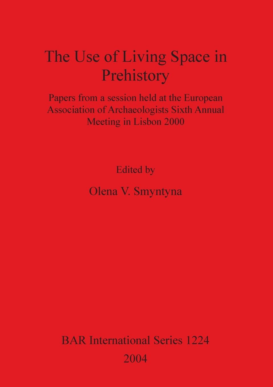 Use of Living Space in Prehistory: Papers from a Session Held at the European Association of Archaeologists