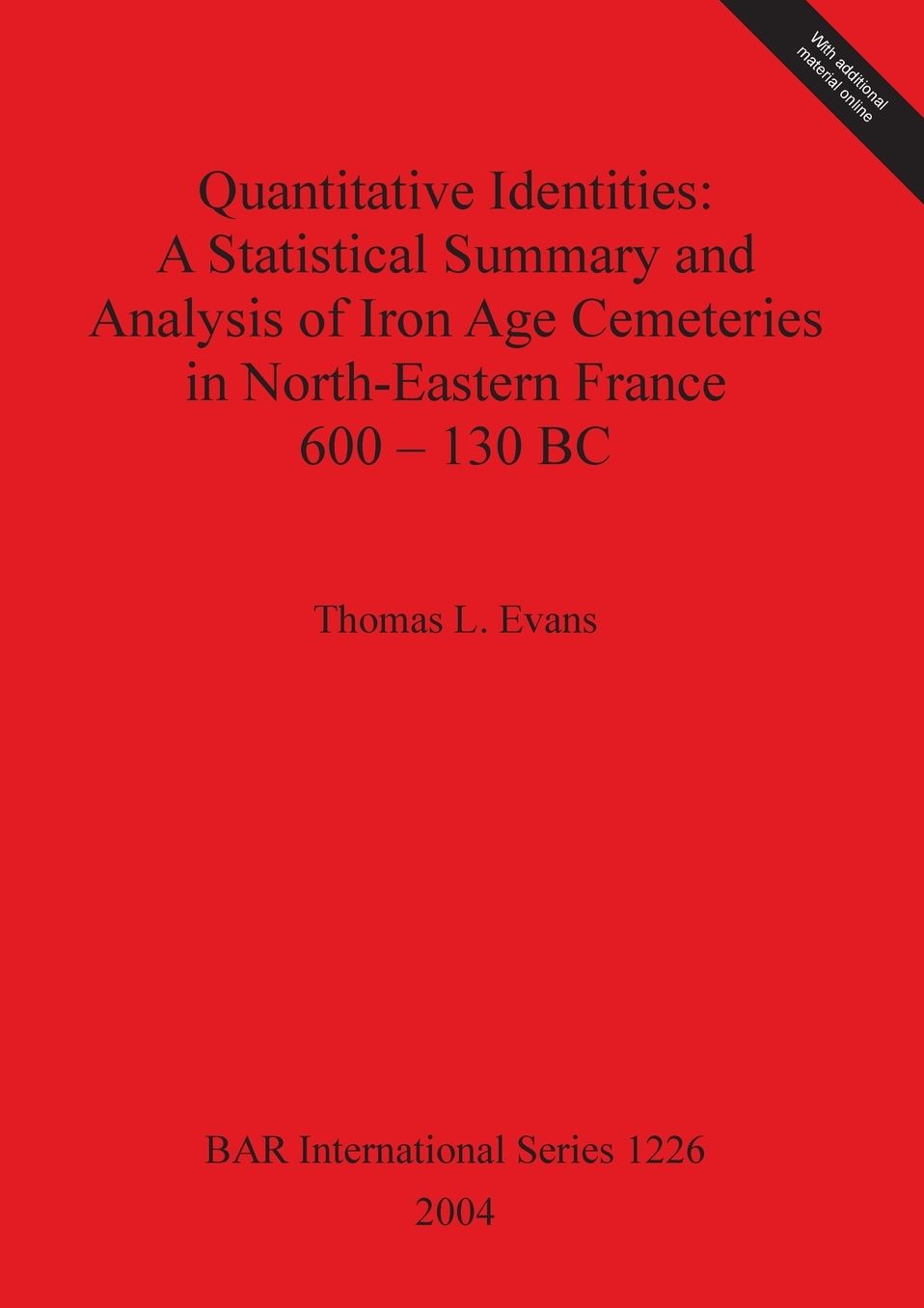 A Statistical Summary and Analysis of Iron Age Cemeteries in North-Eastern France 600 - 130 BC