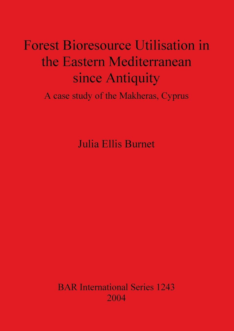 Forest Bioresource Utilisation in the Eastern Mediterranean since Antiquity: A Case Study of the Makheras, Cyprus