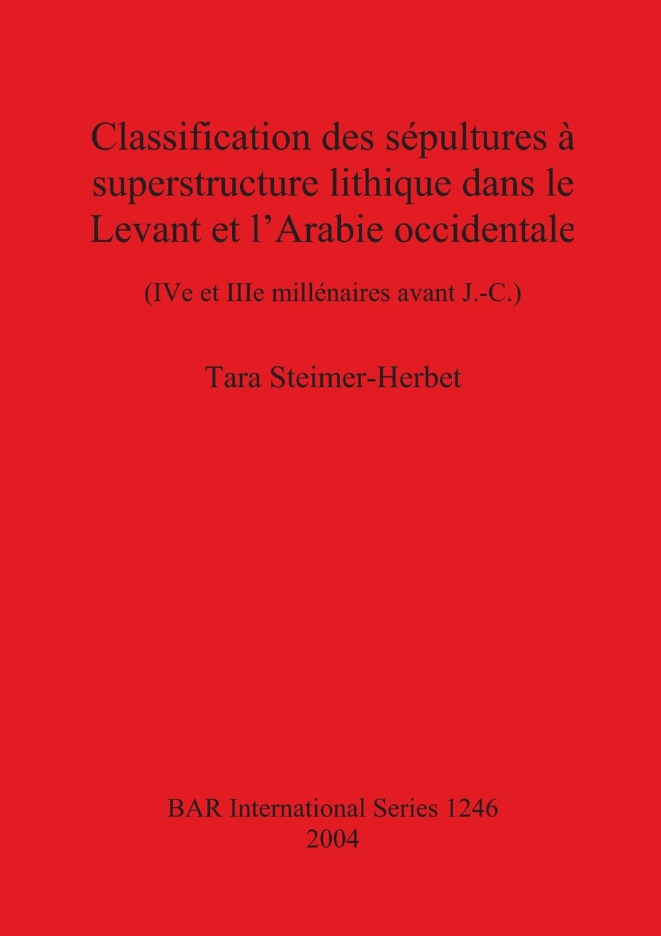 Classification des Sepultures a Superstructure Lithique Dans le Levant et l'Arabie Occidentale