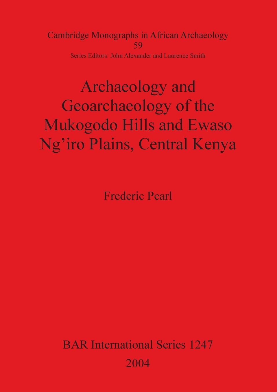 Archaeology and Geoarchaeology of the Mukogodo Hills and Ewaso Ng'Iro Plains, Central Kenya