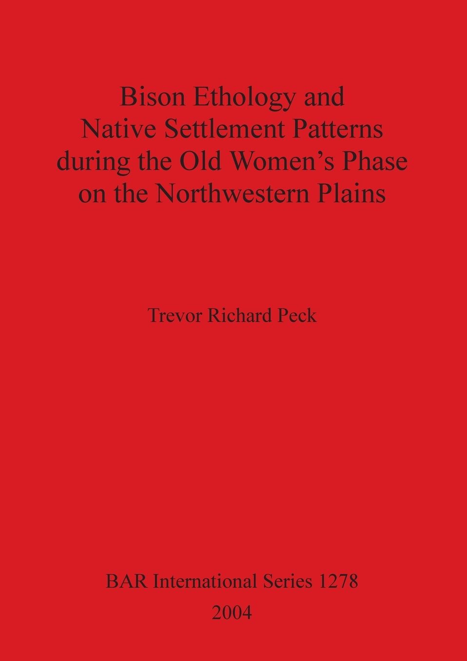 Bison Ethology and Native Settlement Patterns During the Old Women's Phase on the Northwestern Plains