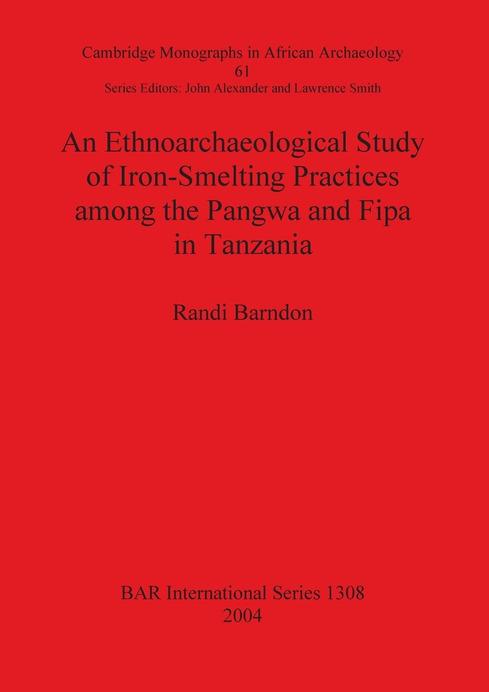 Ethnoarchaeological Study of Iron-Smelting Practices among the Pangwa and Fipa in Tanzania