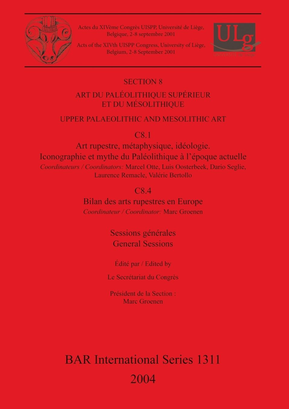 Art du Paleolithique Superieur et du Mesolithique,Upper Palaeolithic and Mesolithic Art: Art Rupestre, Metaphysique, Ideologie. Iconographie et Mythe du Paleolithique a l'Epoque Actuelle. Bilan des Arts Rupestres en Europe. General Sessions and Posters