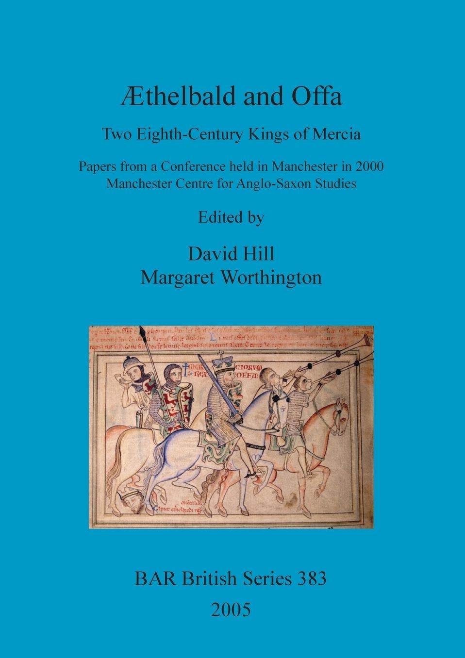 Aethelbald and Offa: Two Eighth-Century Kings of Mercia: Papers from a Conference Held in Manchester in 2000, Manchester Centre for Anglo-Saxon Studies