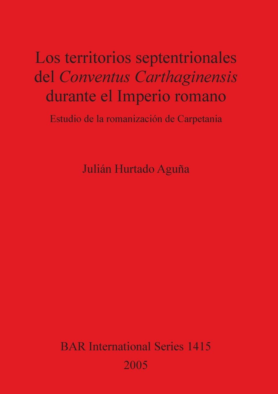 Los territorios septentrionales del Conventus Carthaginensis durante el Imperio Romano: Estudio de la romanisation de Carpetania
