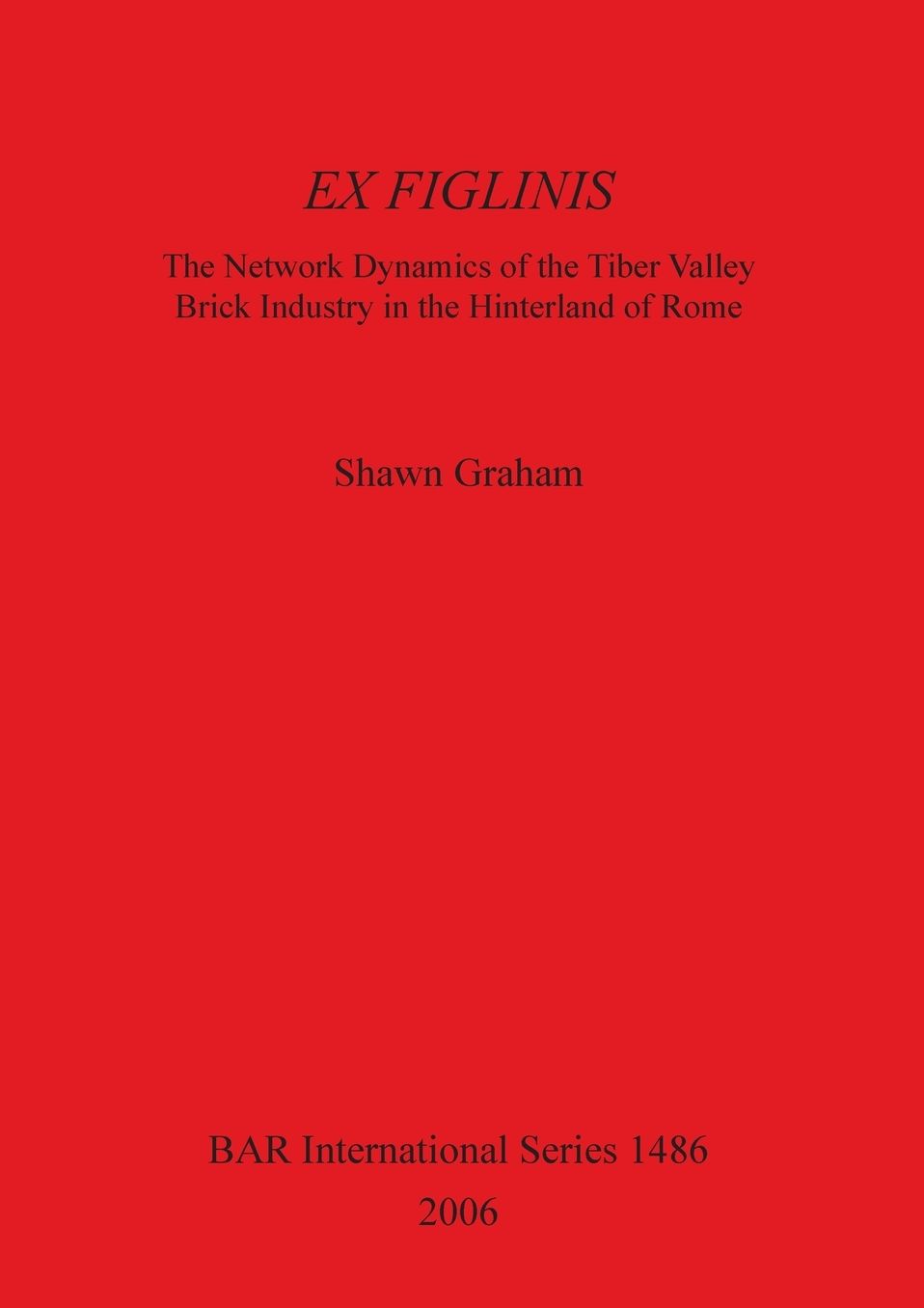Ex Figlinis: The Network Dynamics of the Tiber Valley Brick Industry in the Hinterland of Rome