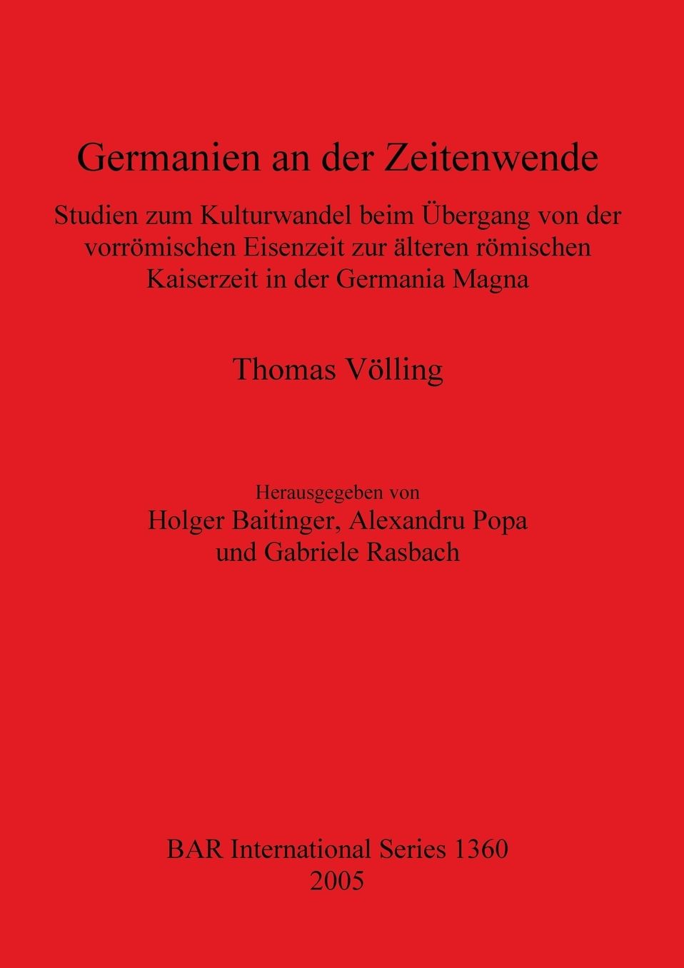 Germanien an der Zeitenwende: Studien zum Kulturwandel beim Ubergang von der vorromischen Eisenzeit zur alteren romischen Kalserzeit in der Germania Magna