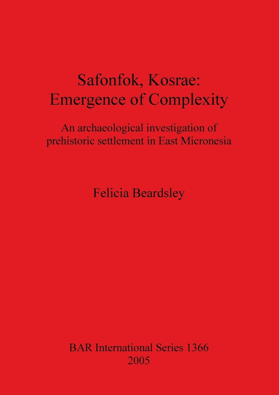 Safonfok, Kosrae: Emergence of Complexity. An archaeological investigation of prehistoric settlement in East Micronesia