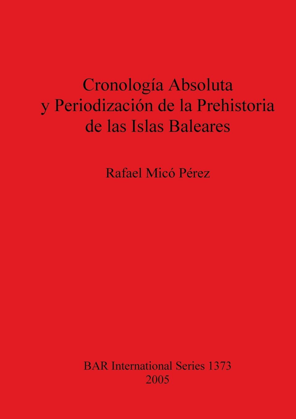 Cronologia Absoluta y Periodizacion de la Prehistoria de las Islas Baleares