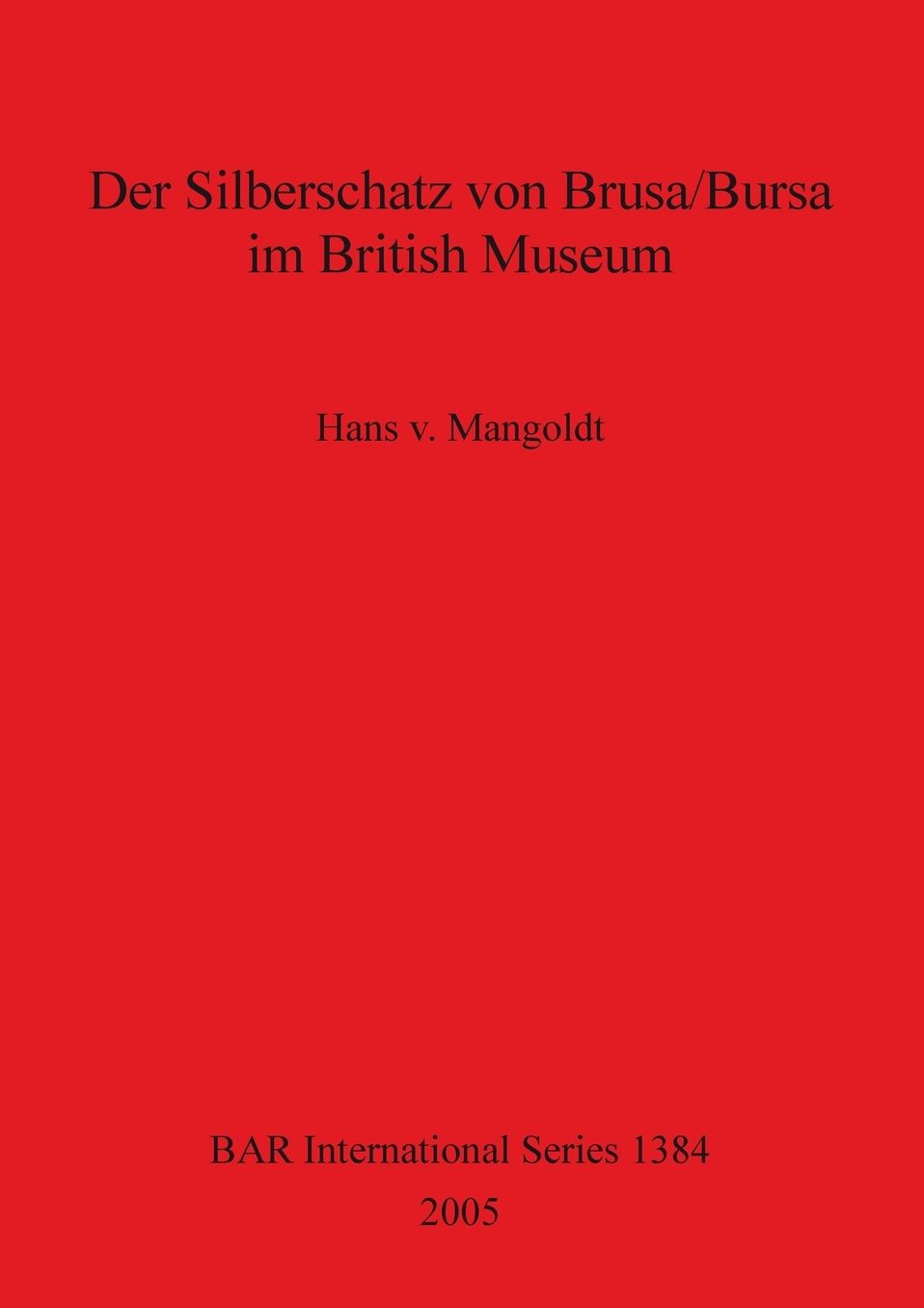 Der Silberschatz von Brusa/Bursa BAR1384