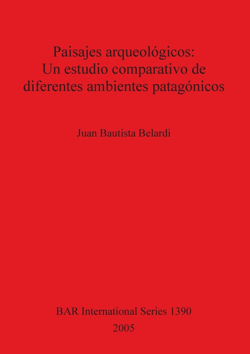 Paisajes arqueologicos: Un estudio comparativo de diferentes ambientes patagonicos