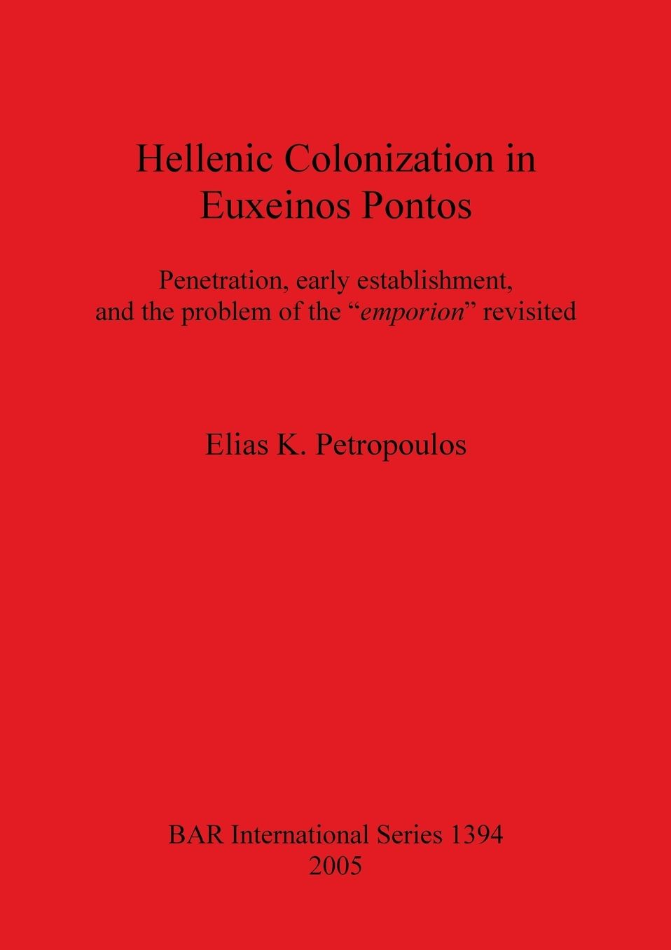 Hellenic Colonization in Euxeinos Pontos: Penetration, Early Establishment, and the Problem of the Emporion