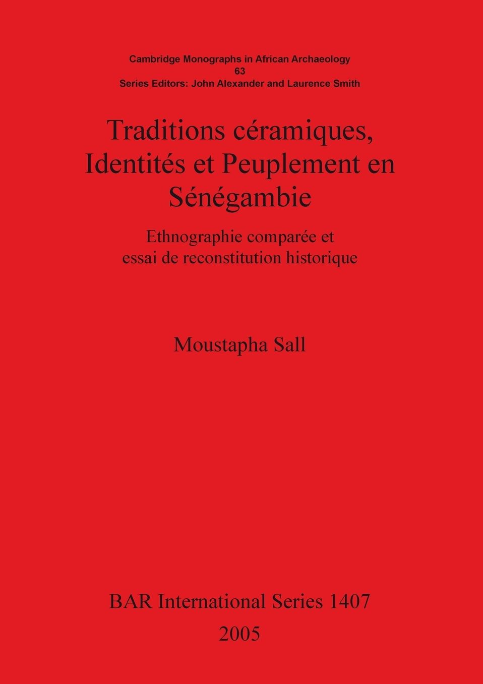 Traditions Ceramiques, Identites et Peuplement en Senegambie: Ethnographie Comparee et Essai de Reconstitution Historique