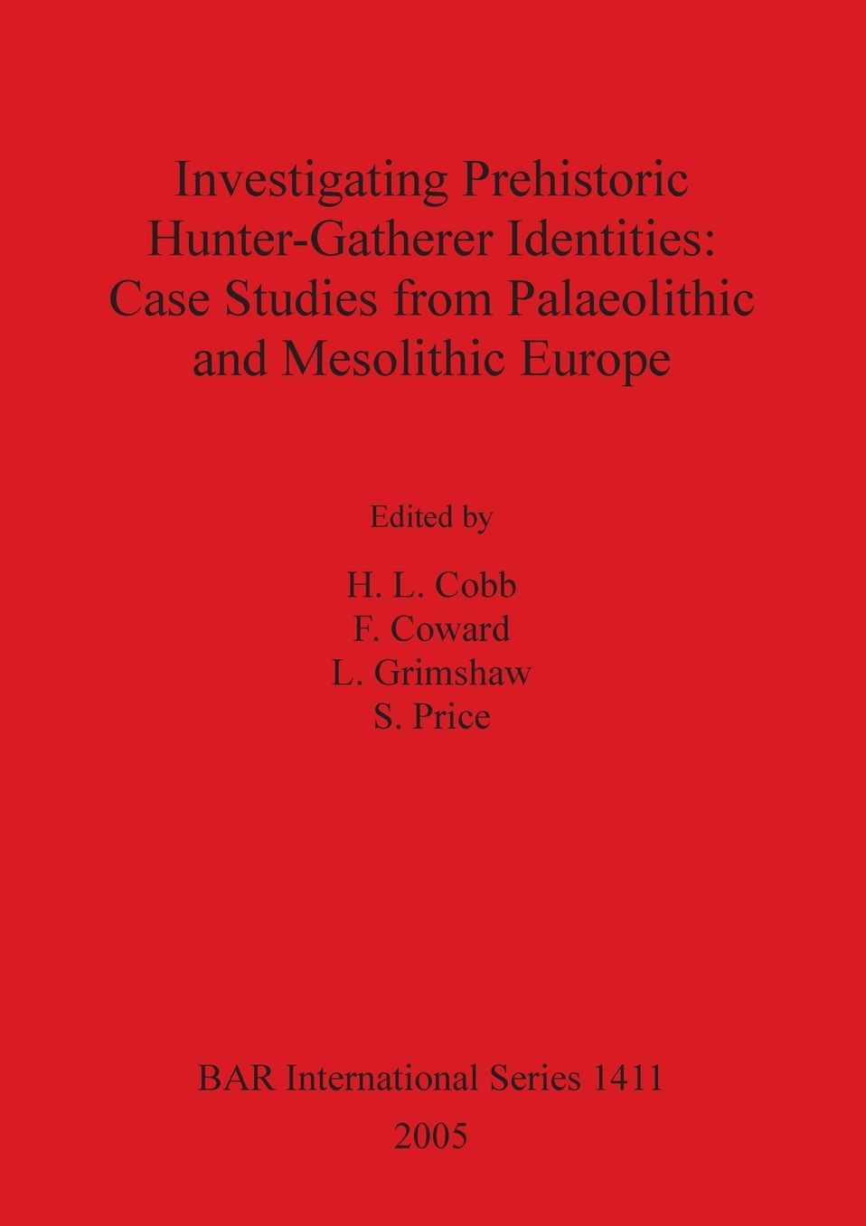 Investigating Prehistoric Hunter-Gatherer Identities: Case Studies from Palaeolithic and Mesolithic Europe