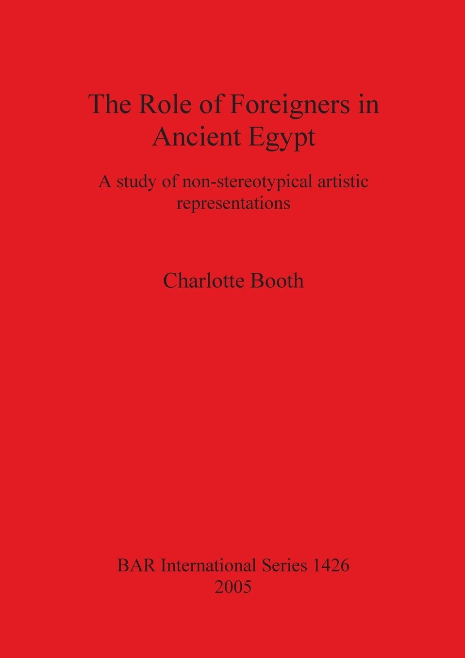 The Role of Foreigners in Ancient Egypt: A Study of Non-Stereotypical Artistic Representations