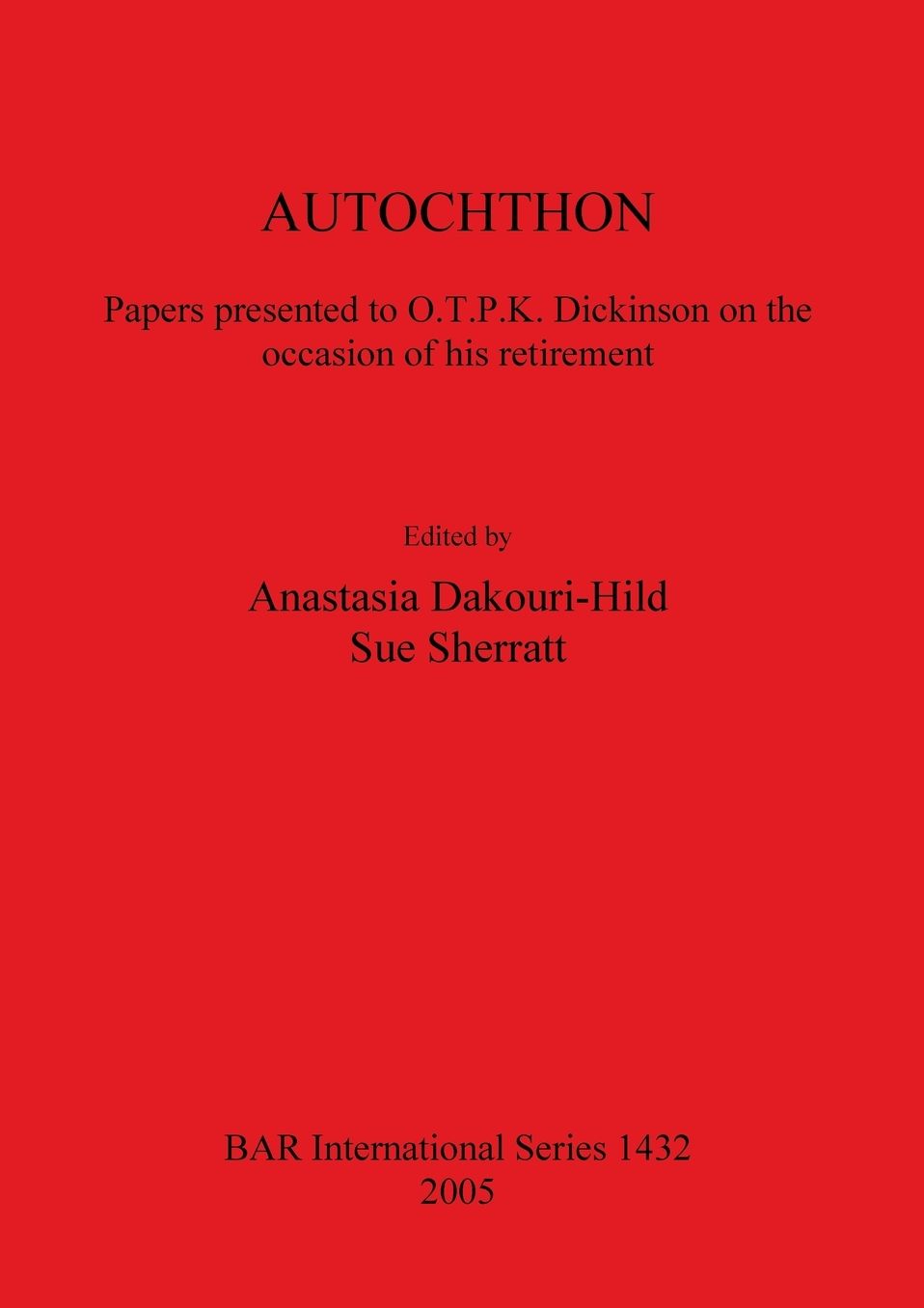 Autochthon: Papers Presented to O.T.P.K. Dickinson on the Occasion of His Retirement