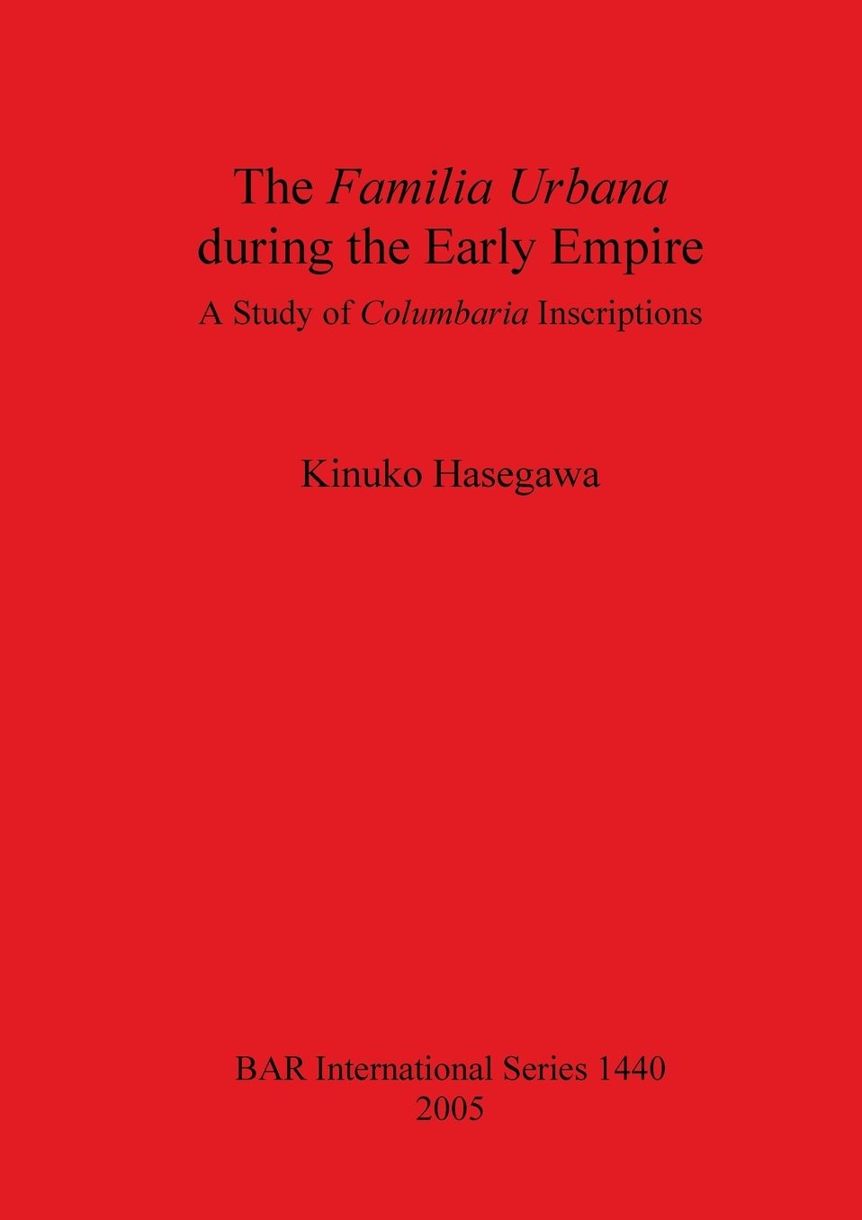 The Familia Urbana During the Early Empire: A Study of Columbaria Inscriptions