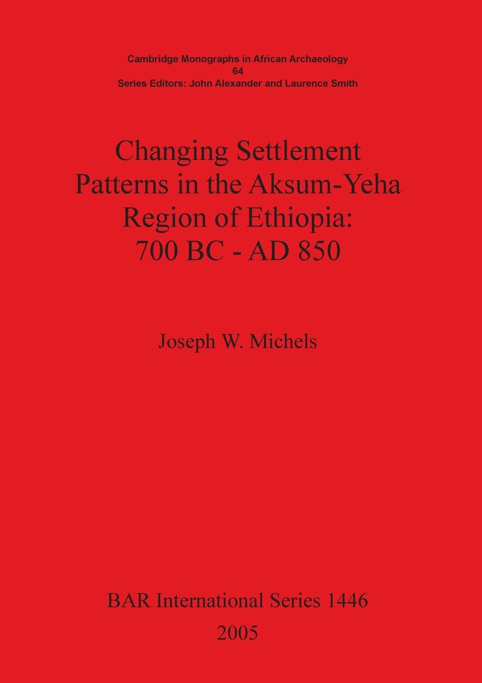 Changing Settlement Patterns in the Aksum-Yeha Region of Ethiopia: 700 BC - Ad 850