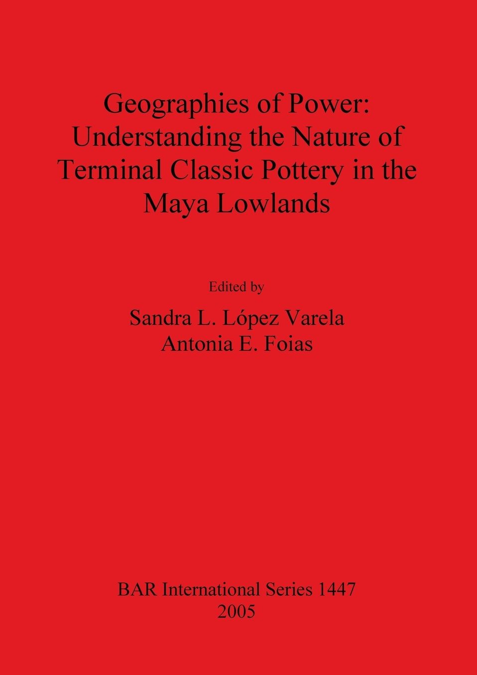 Geographies of Power: Understanding the Nature of Terminal Classic Pottery in the Maya Lowlands