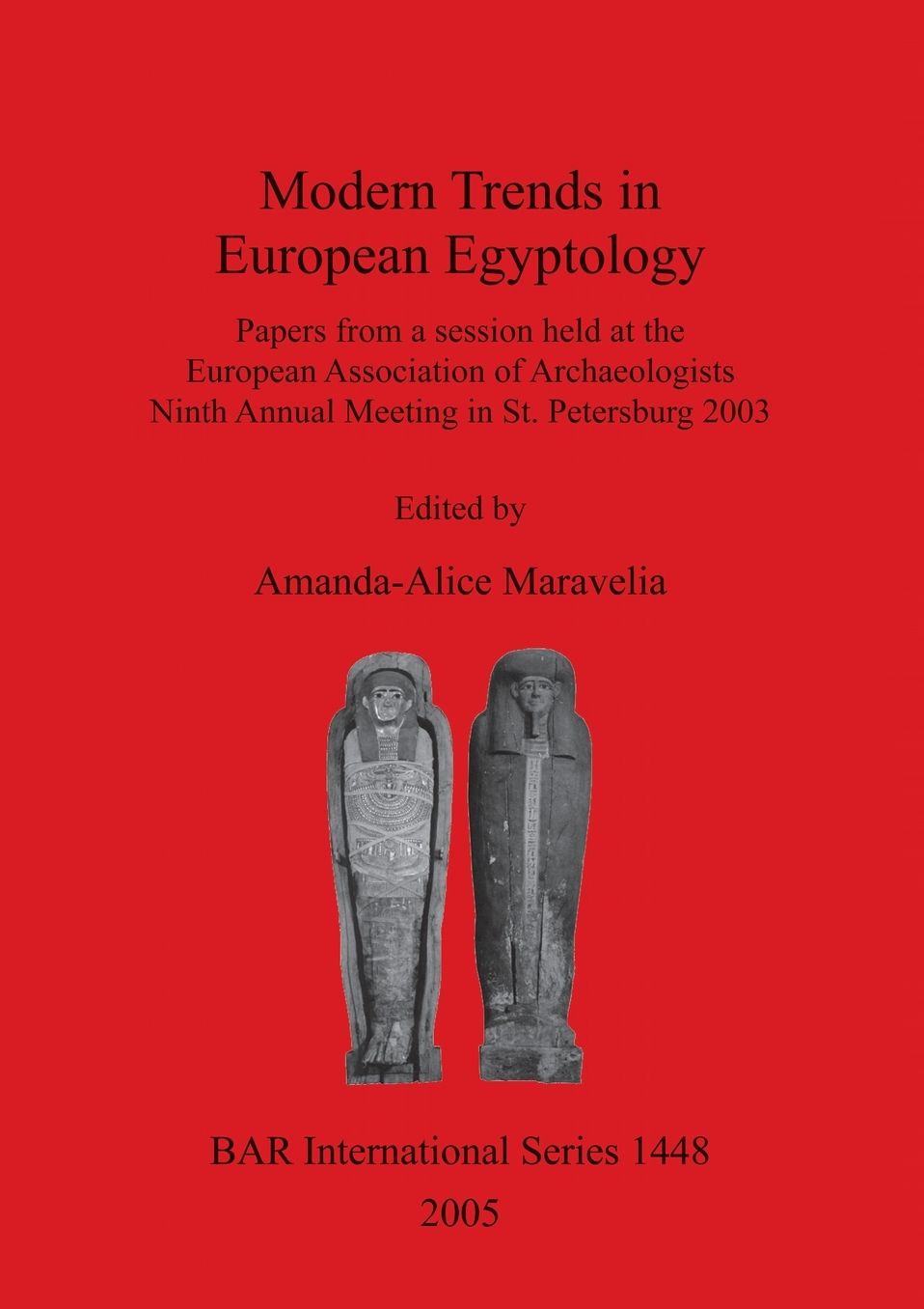Modern Trends in European Egyptology: Papers from a Session Held at the European Association of Archaeologists Ninth Annual Meeting in St. Petersburg 2003