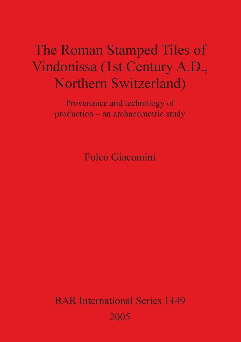The Roman Stamped Tiles of Vindonissa: Provenance and Technology of the Production - an Archaeometric Study
