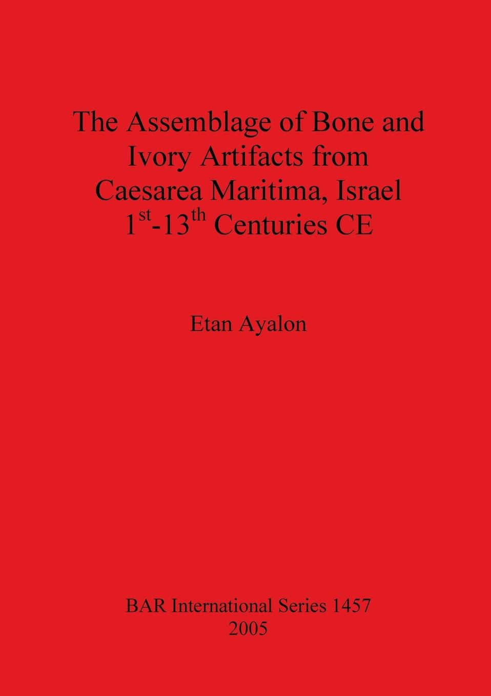 The Assemblage of Bone and Ivory Artifacts from Caesarea Maritima, Israel