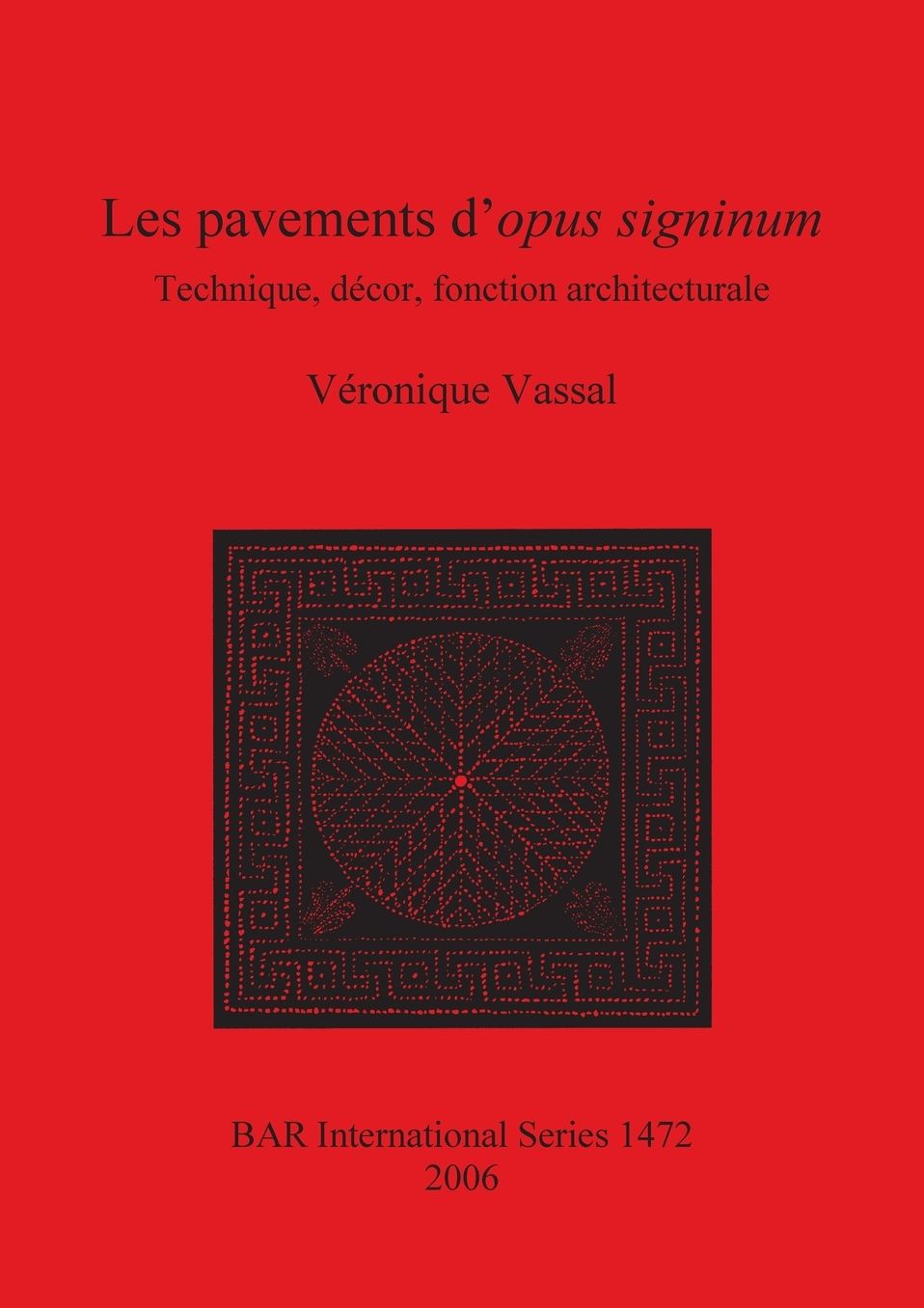 Les pavements d'opus signinum: Technique, decor, fonction architecturale