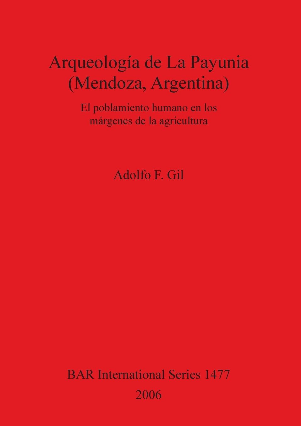Arqueologia de La Payunia (Mendoza, Argentina): El poblemiento humano en los margenes de la agricultura