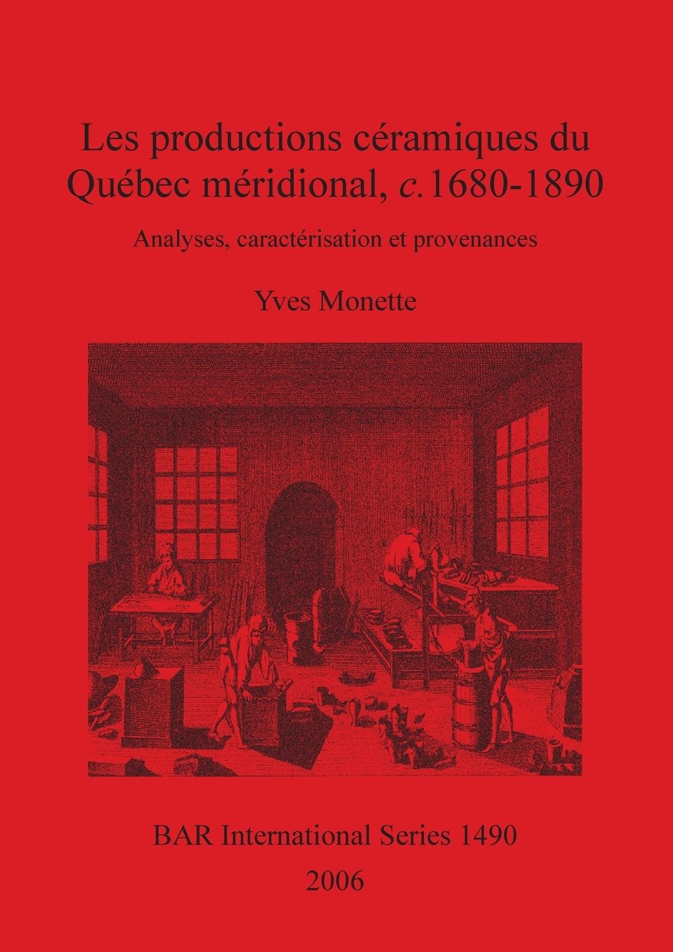 Les productions ceramiques du Quebec meridional, c.1680-1890