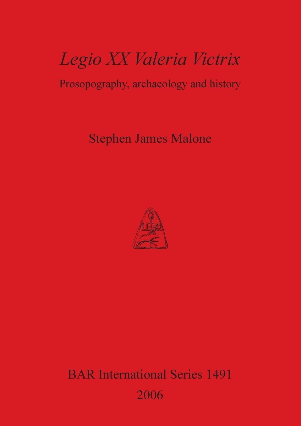Legio XX Valeria Victrix: Prosopography, Archaeology and History