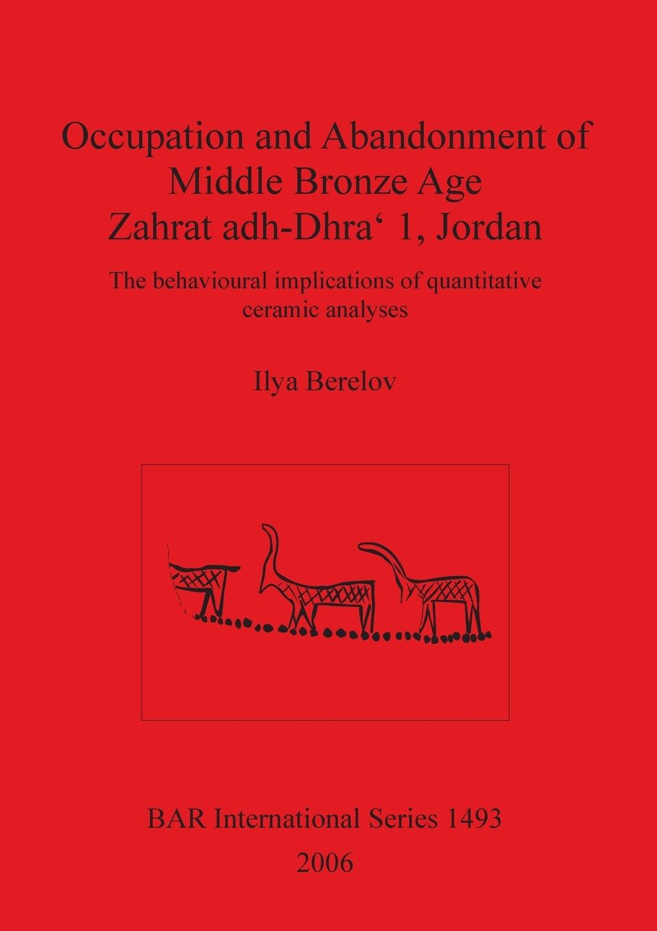 Occupation and Abandonment of Middle Bronze Age Zahrat Adh-Dhra 1, Jordan: The Behavioural Implications of Quantitative Ceramic Analyses