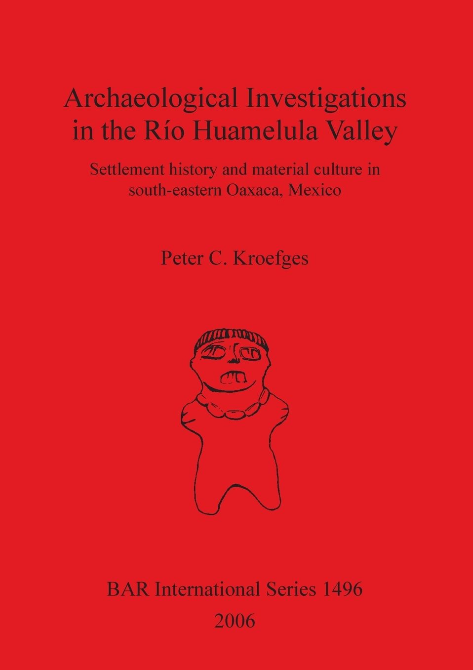 Archaeological Investigations in the Río Huamelula Valley: Settlement History and Material Culture in South-Eastern Oaxaca, Mexico