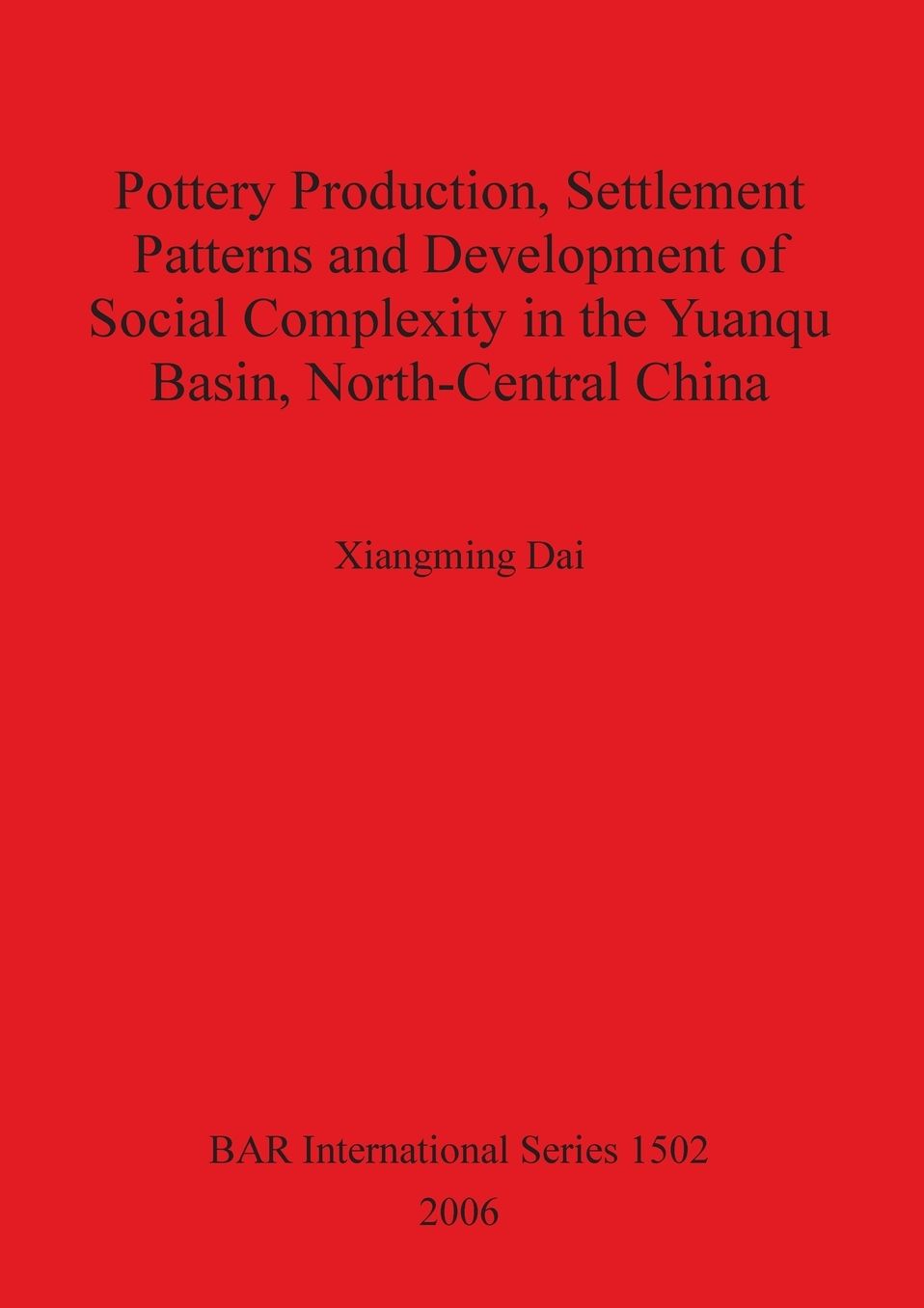 Pottery Production, Settlement Patterns and Development of Social Complexity in the Yuanqu Basin, North Central China