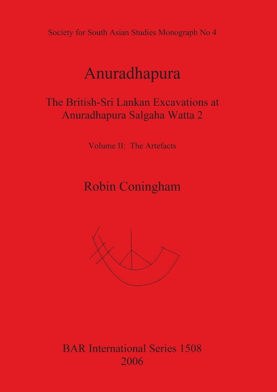 Anuradhapura The British-Sri Lankan Excavations at Anuradhapura Salgaha Watta 2 Volume II
