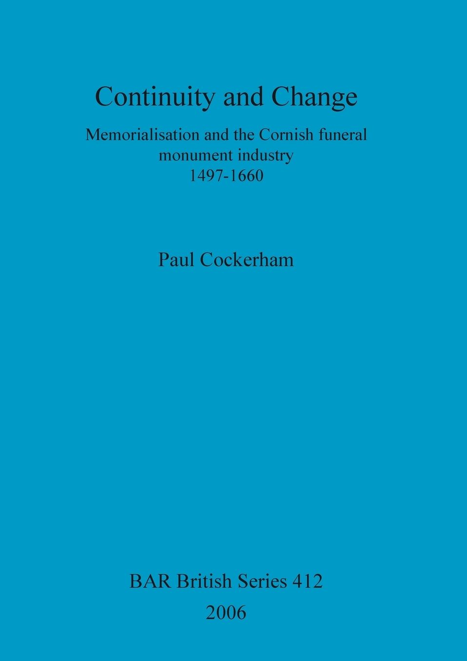 Continuity and Change: Memorialisation and the Cornish Funeral Monument Industry 1497-1660