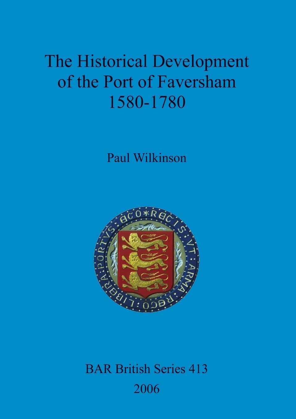 The Historical Development of the Port of Faversham 1580-1780
