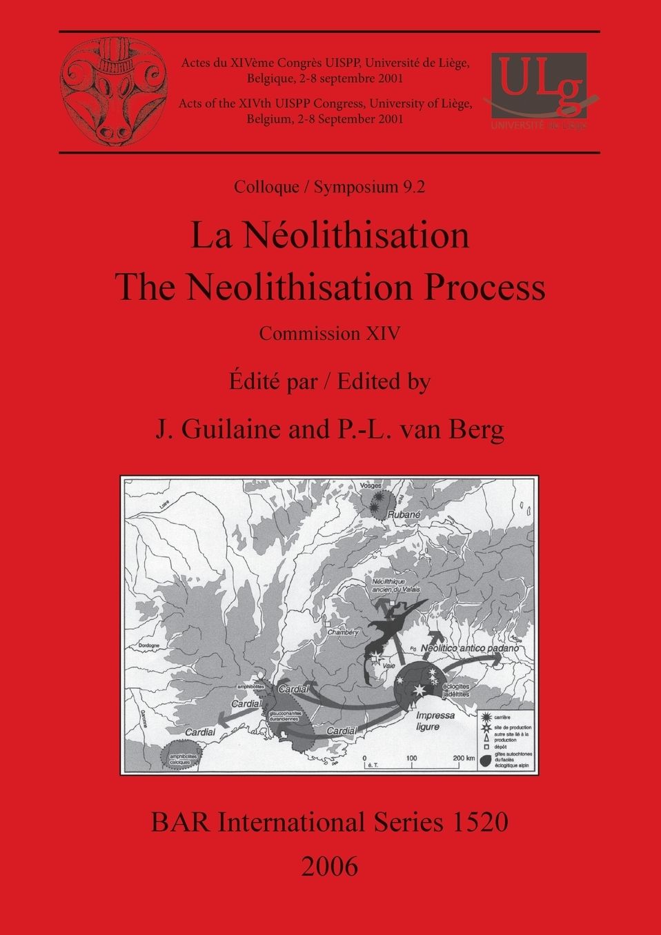 La Neolithisation / the Neolithisation Process: Acts of the XIVth UISPP Congress, University of Liege, Belgium, 2-8 September 2001, Colloque / Symposium 9. 2
