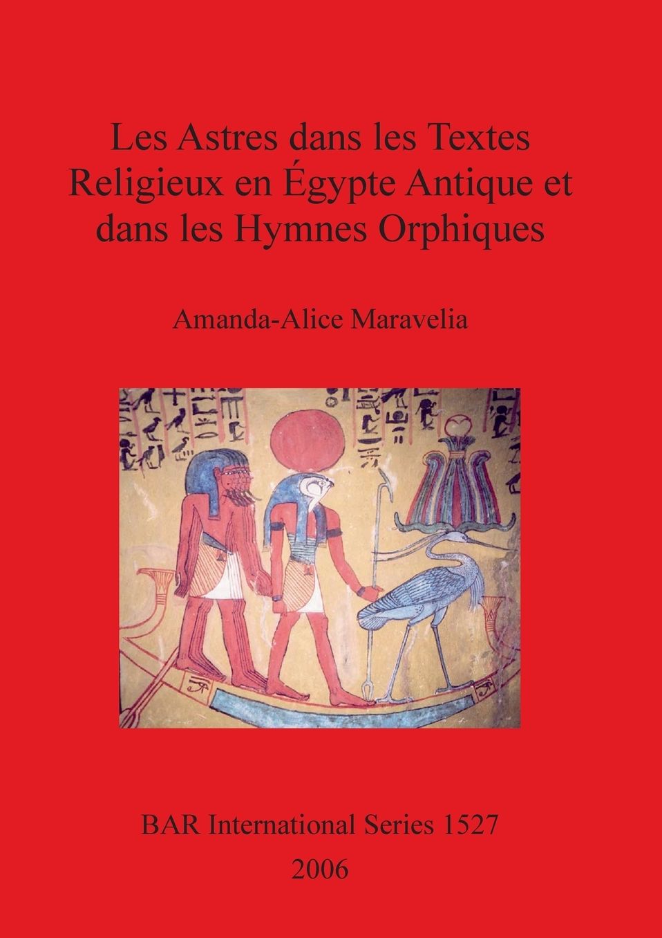 Les Astres dans les Textes Religieux en Egypte Antique et dans les Hymnes Orphiques