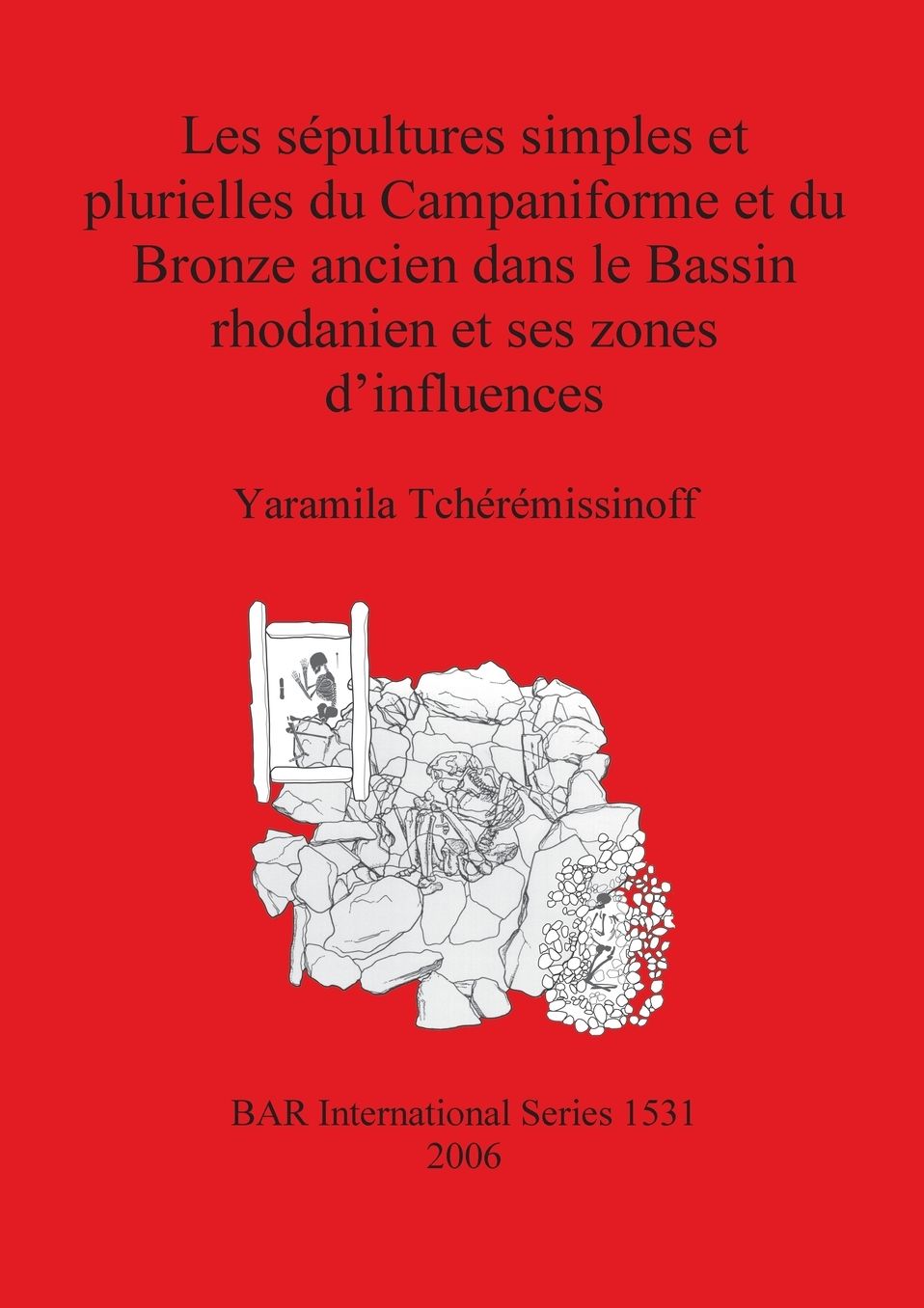 Les Sepultures Simples et Plurielles du Campaniforme et du Bronze Ancien dans le Bassin Rhodanien et ses zones D'influences